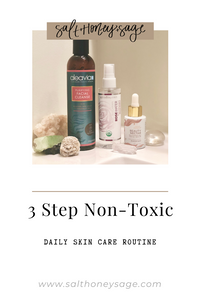 3 Step Non-Toxic Daily Skin Care Routine